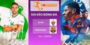 Soi kèo nhà cái Elche vs Barcelona - La Liga, 24/08/2026