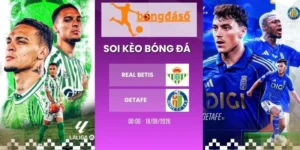 Soi kèo bóng đá Real Betis vs Getafe - La Liga, 18/09/2026