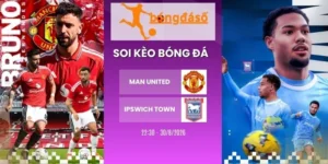 Tỷ lệ kèo Man United vs Ipswich Town - NHA, 30/8/2026